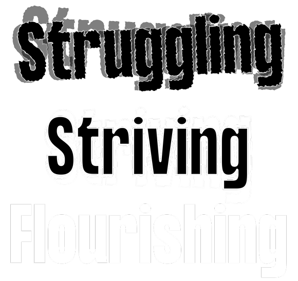Struggling, Striving, Flourishing